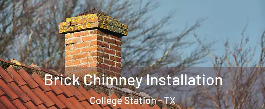  Brick Chimney Installation College Station - TX