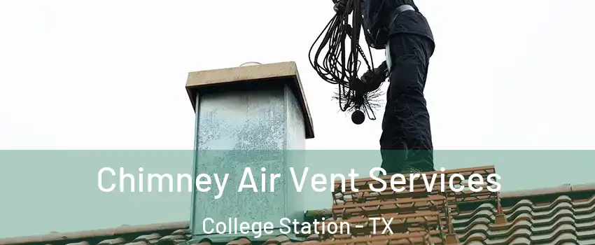  Chimney Air Vent Services College Station - TX