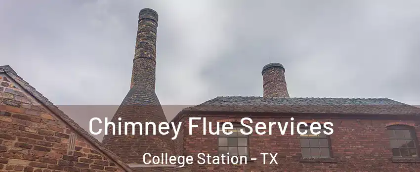  Chimney Flue Services College Station - TX