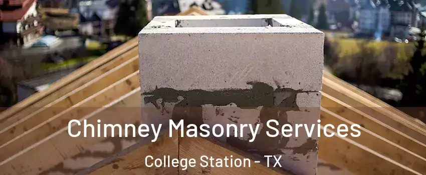  Chimney Masonry Services College Station - TX