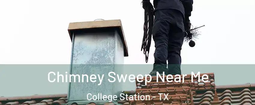  Chimney Sweep Near Me College Station - TX