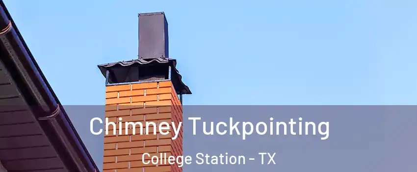  Chimney Tuckpointing College Station - TX