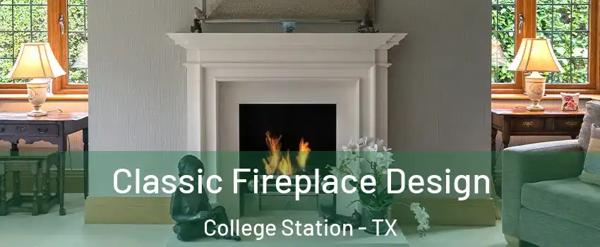  Classic Fireplace Design College Station - TX