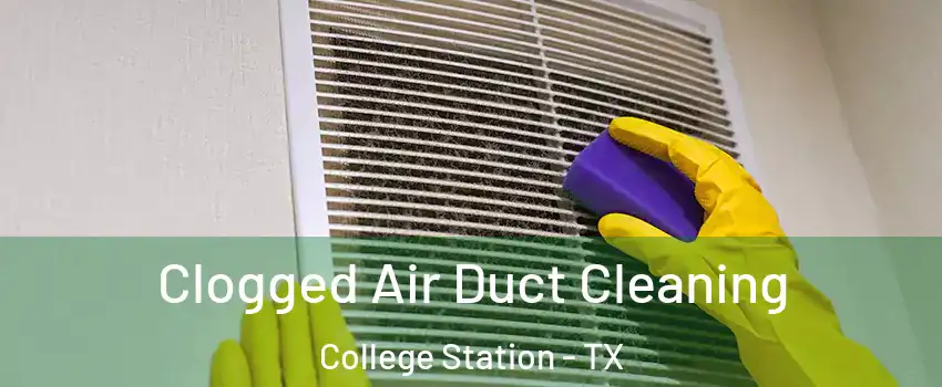  Clogged Air Duct Cleaning College Station - TX