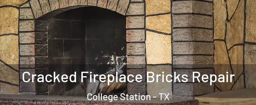  Cracked Fireplace Bricks Repair College Station - TX