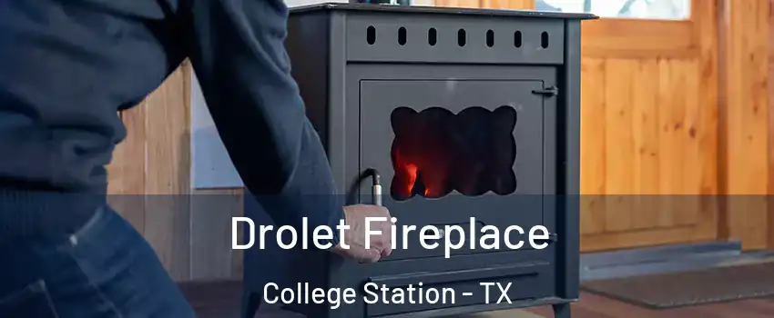  Drolet Fireplace College Station - TX