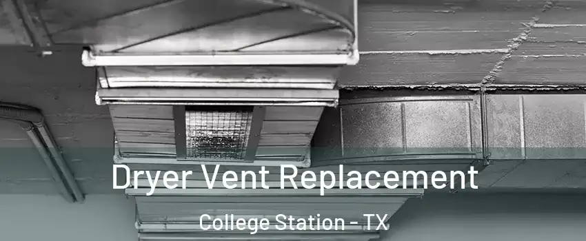  Dryer Vent Replacement College Station - TX