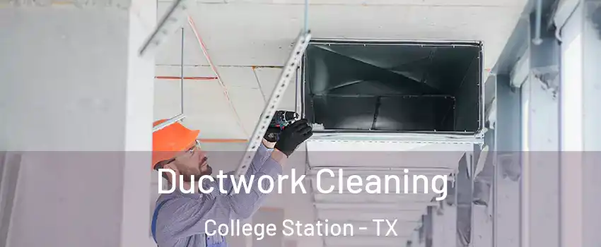  Ductwork Cleaning College Station - TX