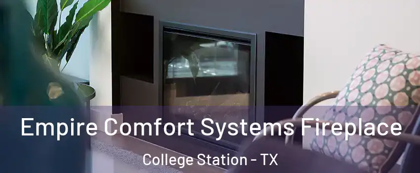  Empire Comfort Systems Fireplace College Station - TX
