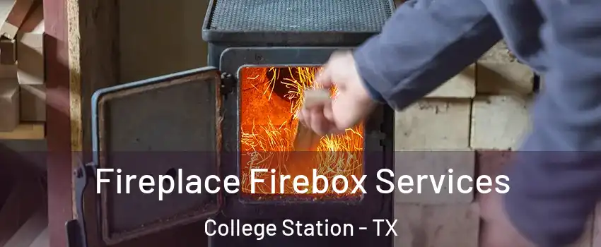  Fireplace Firebox Services College Station - TX