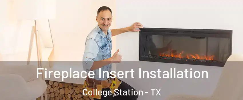  Fireplace Insert Installation College Station - TX