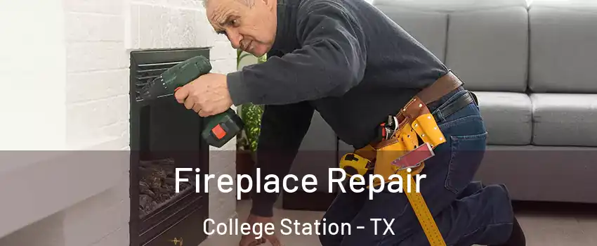  Fireplace Repair College Station - TX