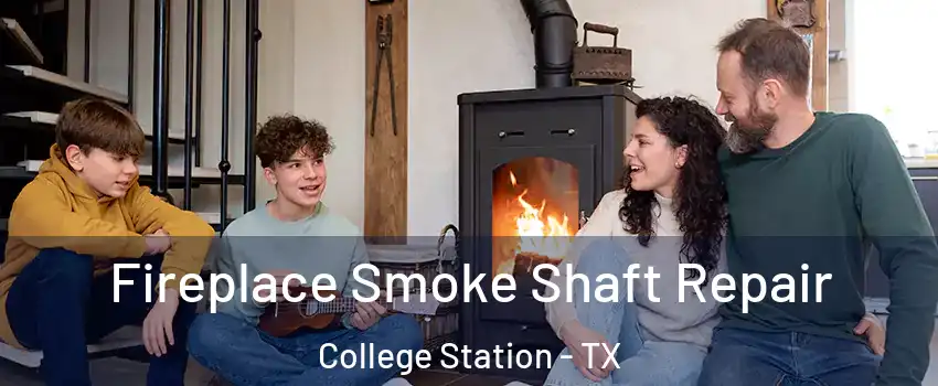  Fireplace Smoke Shaft Repair College Station - TX