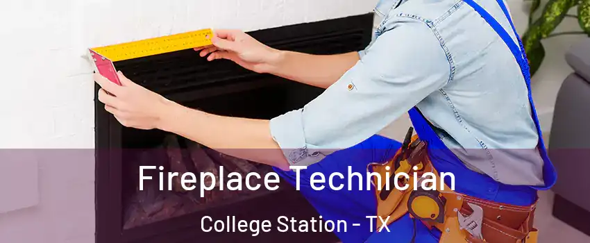 Fireplace Technician College Station - TX