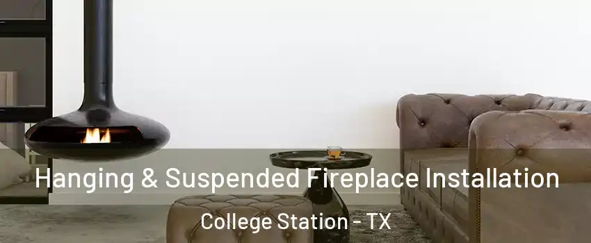  Hanging & Suspended Fireplace Installation College Station - TX
