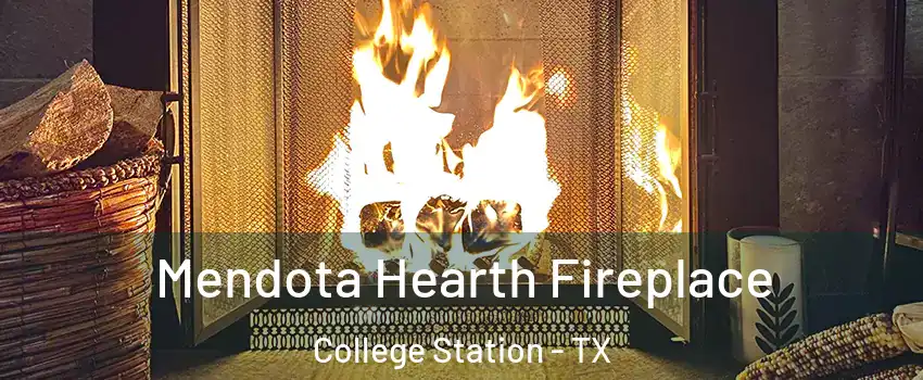  Mendota Hearth Fireplace College Station - TX