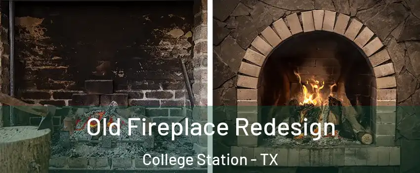  Old Fireplace Redesign College Station - TX