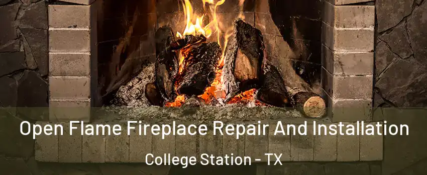  Open Flame Fireplace Repair And Installation College Station - TX