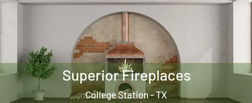  Superior Fireplaces College Station - TX