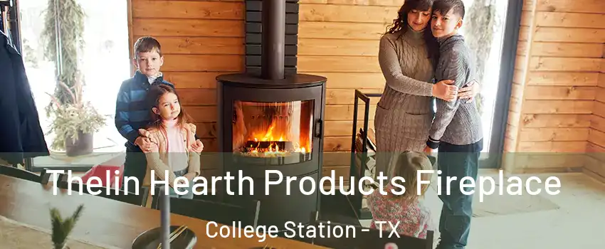  Thelin Hearth Products Fireplace College Station - TX