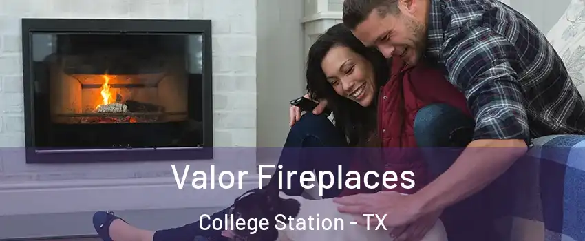  Valor Fireplaces College Station - TX