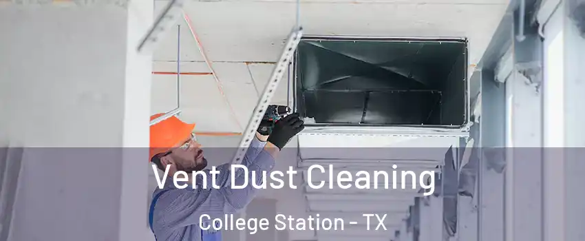  Vent Dust Cleaning College Station - TX