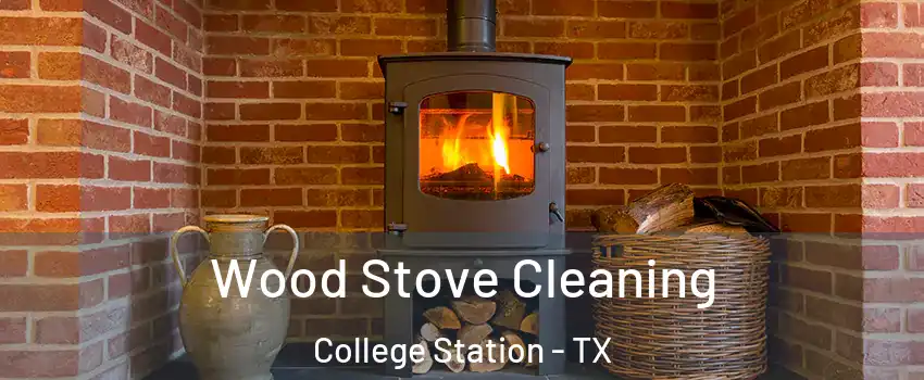  Wood Stove Cleaning College Station - TX