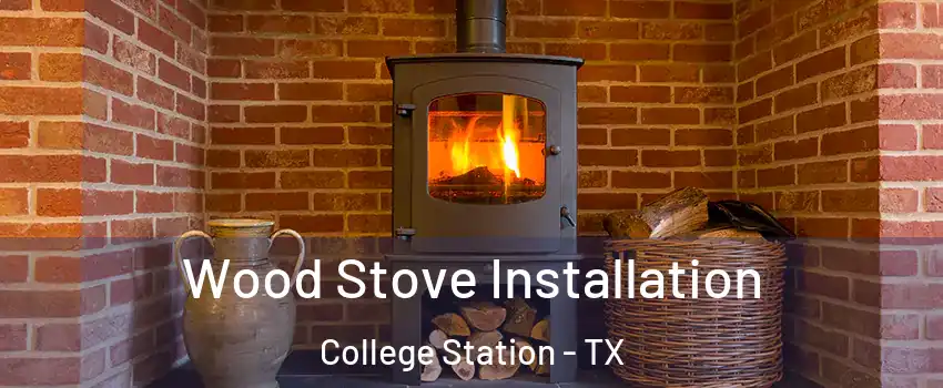  Wood Stove Installation College Station - TX